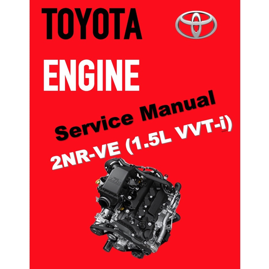 TOYOTA ENGINE 2NR-VE (1.5L DUAL VVT-I) SERVICE REPAIR WORKSHOP MANUAL - Avanza (F654)/Rush (2021)/ Aruz (F850)/Myvi