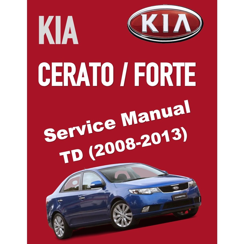 KIA CERATO FORTE TD (2008-2013) SERVICE WORKSHOP MANUAL