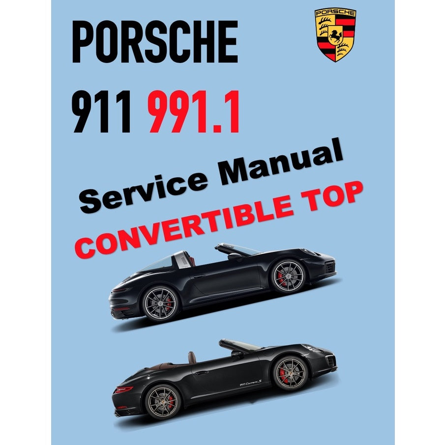 PORSCHE 911 991.1 (2011-2016) CONVERTIBLE TOP SERVICE REPAIR MANUAL