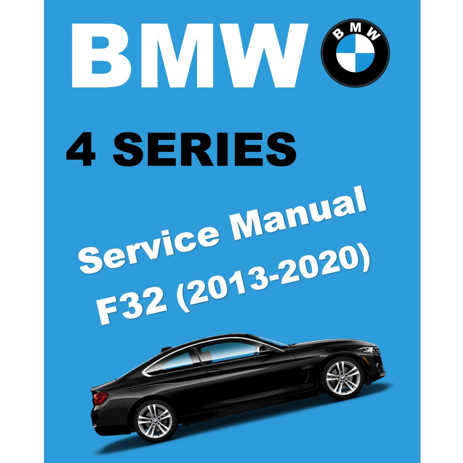 BMW 4 SERIES F32 435Xd (2013-2020) SERVICE WORKSHOP MANUAL