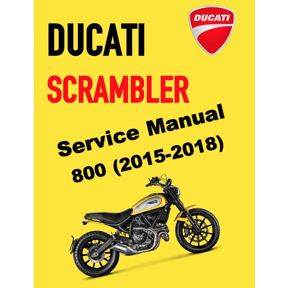 DUCATI SCRAMBLER 800 (2015-2018) SERVICE REPAIR WORKSHOP MANUAL + PARTS CATALOGUE + OWNER'S MANUAL