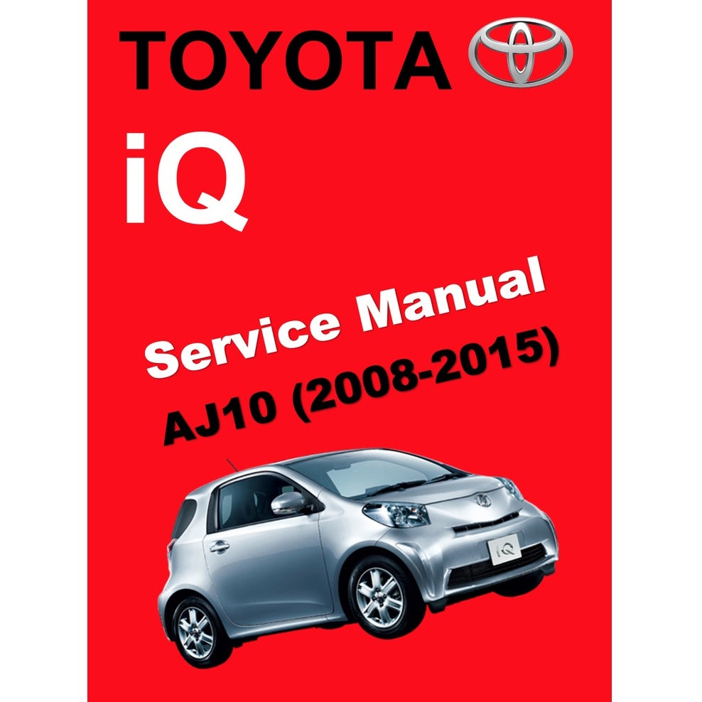 TOYOTA IQ (2008-2015) SERVICE WORKSHOP MANUAL