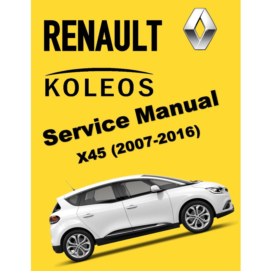 RENAULT KOLEOS X45 (2007-2016) SERVICE WORKSHOP MANUAL