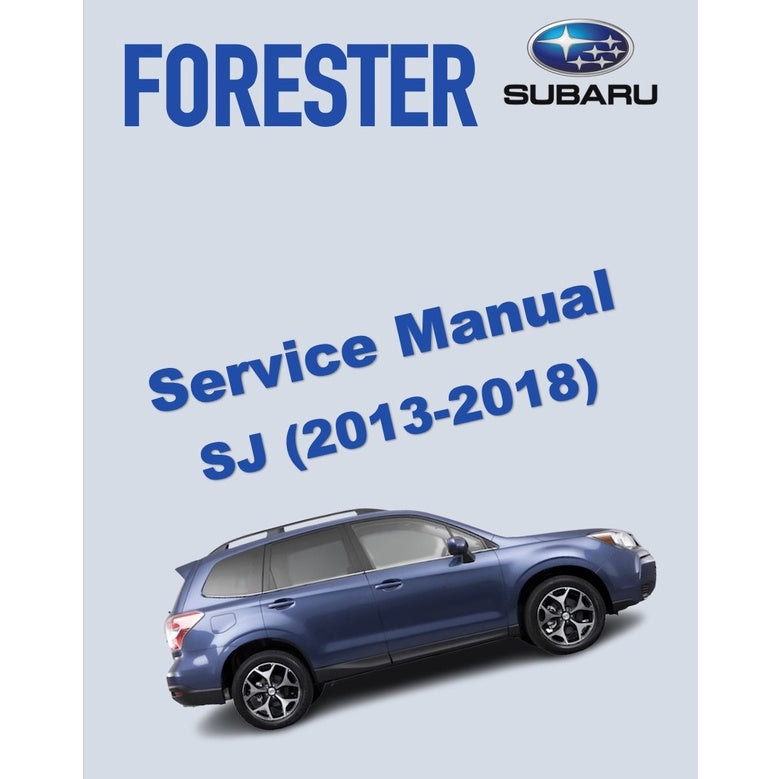 SUBARU FORESTER SJ (2013-2018) SERVICE WORKSHOP MANUAL