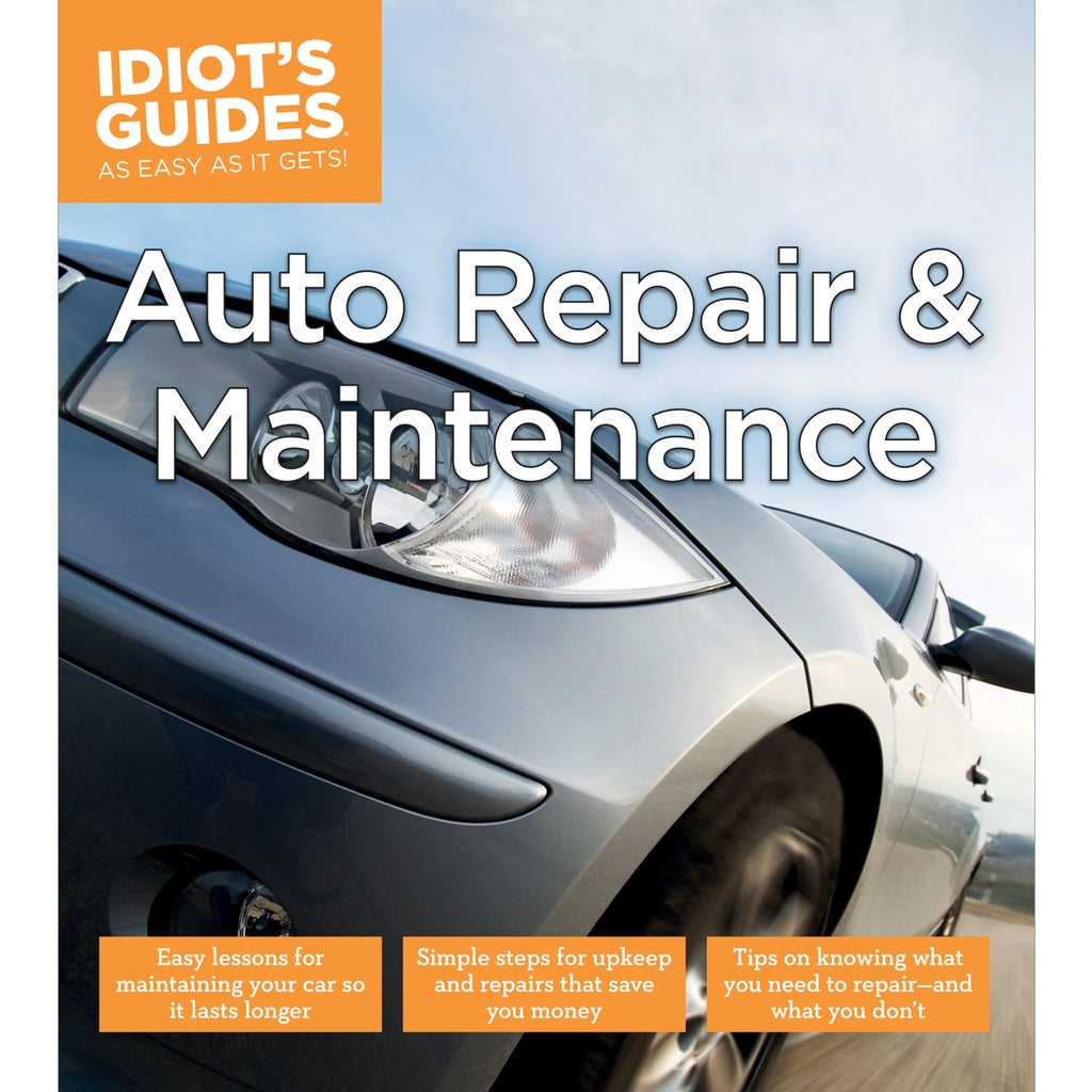 AUTO REPAIR & MAINTENANCE IDIOT'S GUIDE (2015)