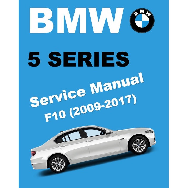 BMW 5 SERIES F10 523I-528Xi-535IXi-550Xi (2009-2017) SERVICE WORKSHOP MANUAL