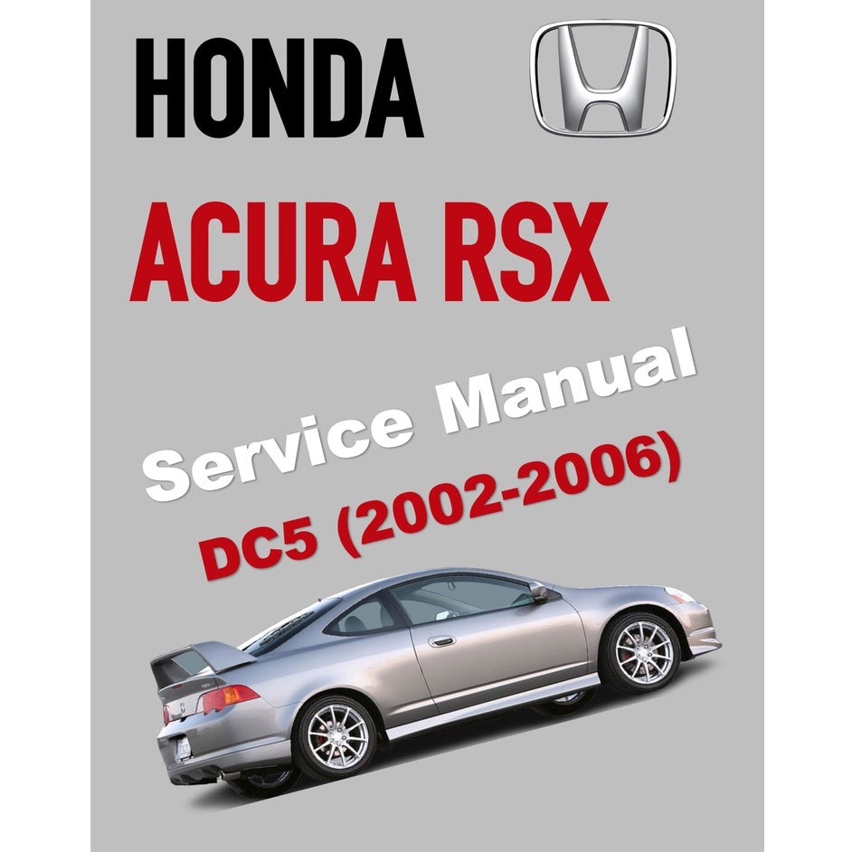 HONDA INTEGRA / ACURA RSX DC5 (2002-2006) SERVICE WORKSHOP MANUAL