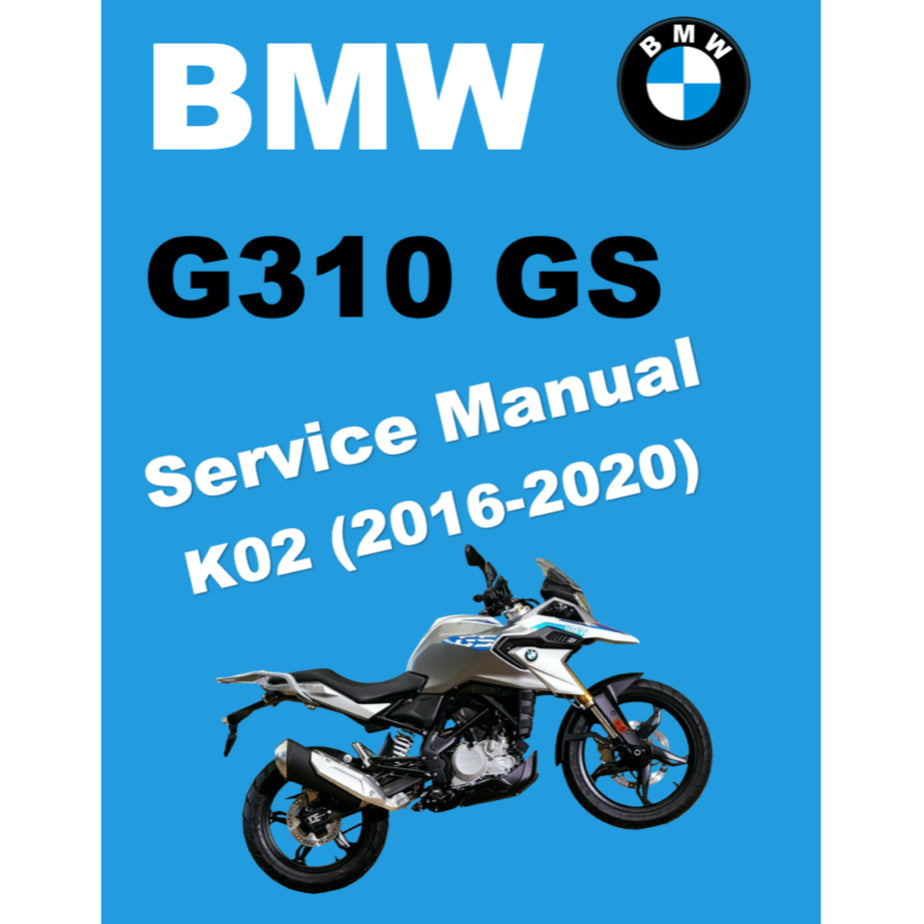 BMW G310 GS K02 (2016-2020) SERVICE WORKSHOP MANUAL + PARTS CATALOGUE + RIDER'S MANUAL