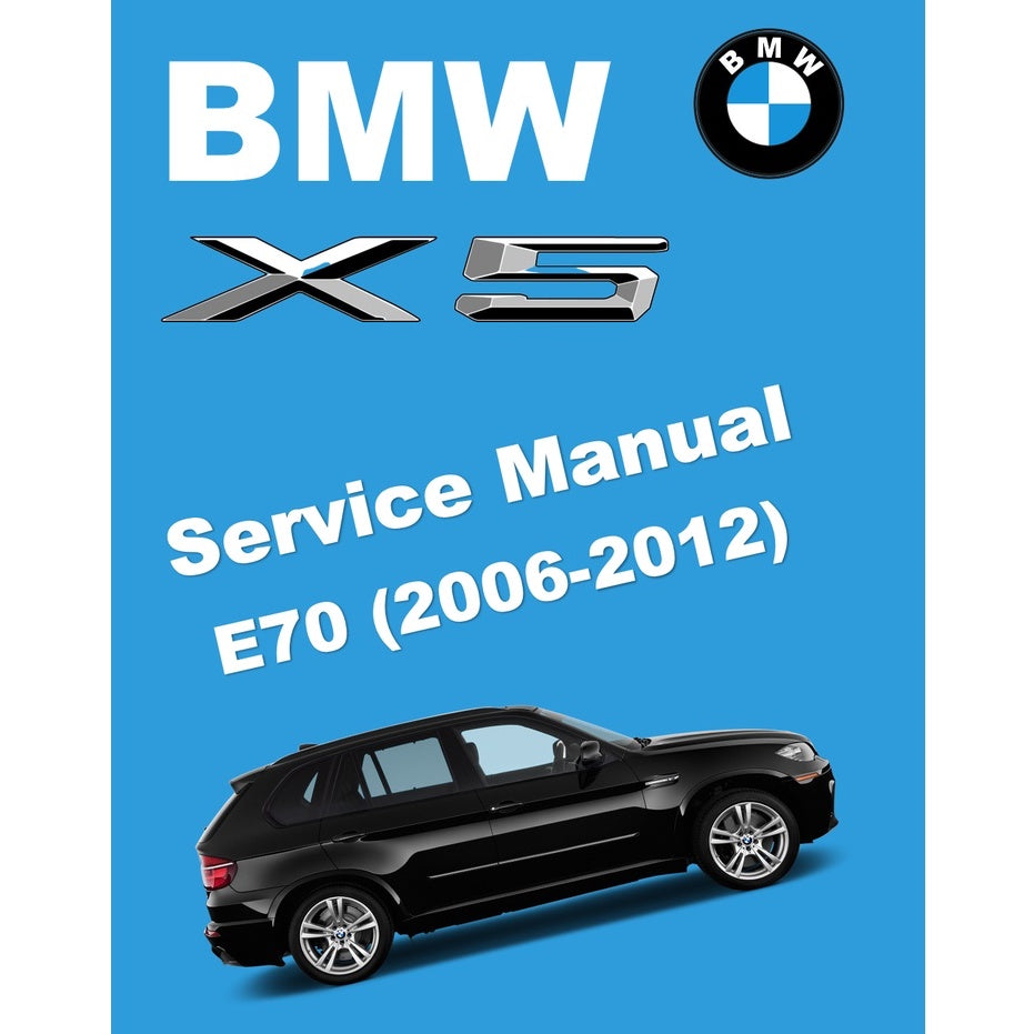 BMW X5 E70 (2006-2012) SERVICE WORKSHOP MANUAL