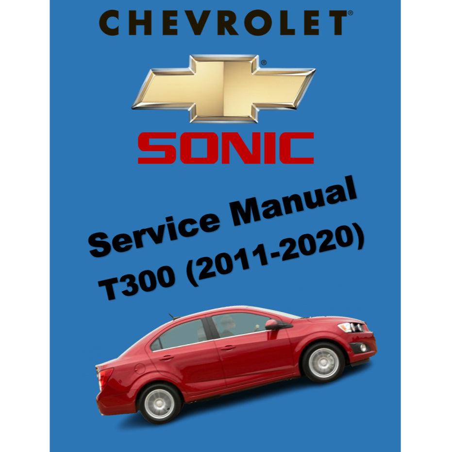 CHEVROLET SONIC T300 (2011-2020) SERVICE WORKSHOP MANUAL
