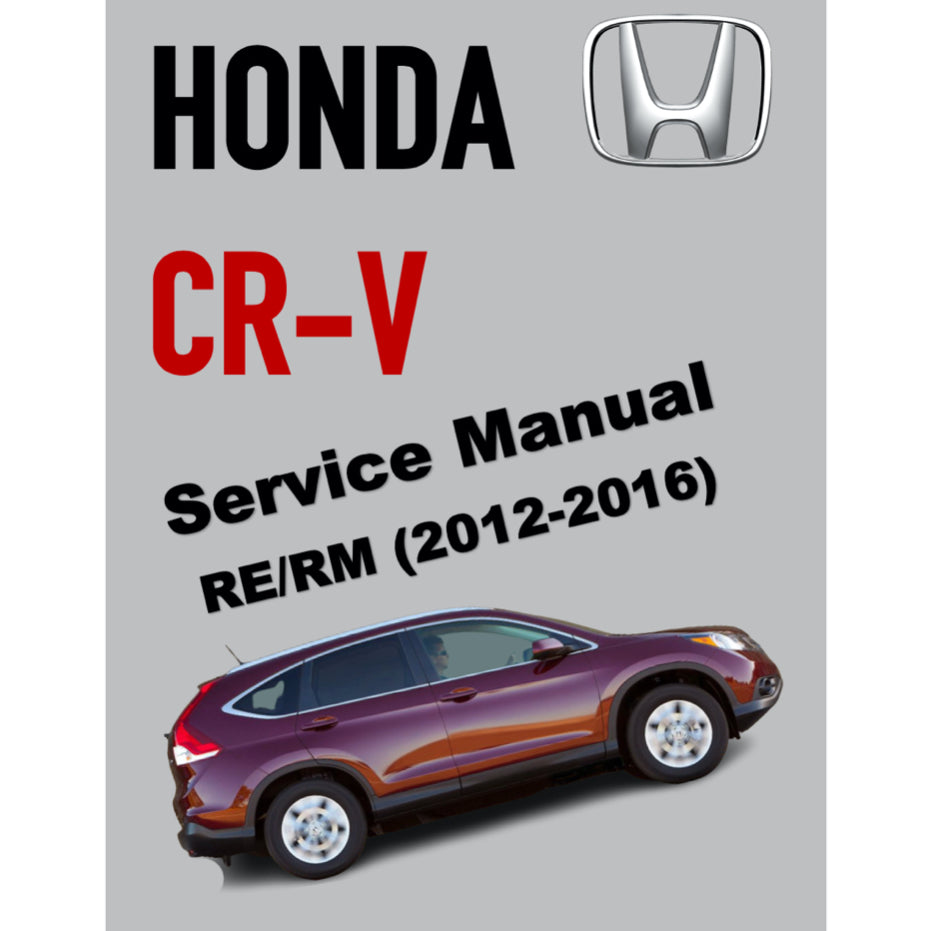 CRV HONDA CR-V RM/RE (2012-2016) SERVICE WORKSHOP MANUAL