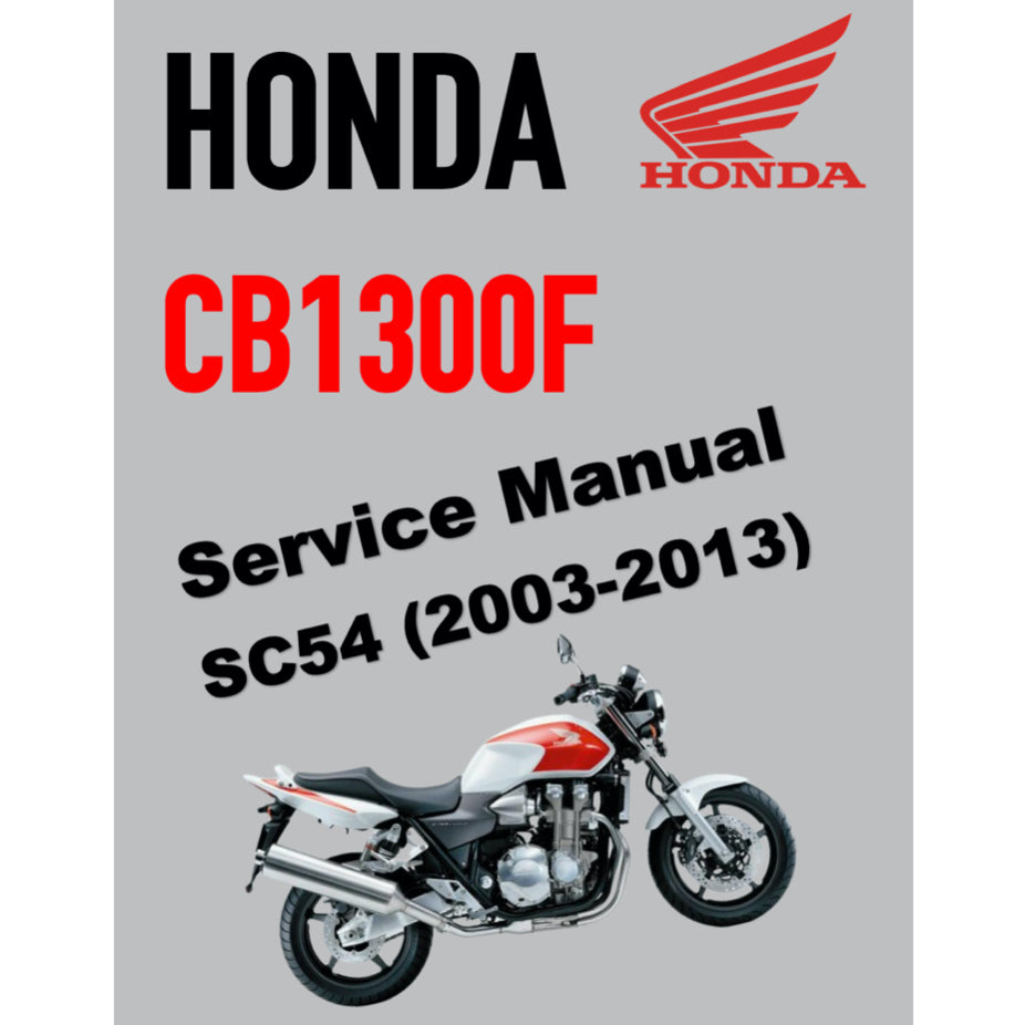 HONDA CB1300F SUPER FOUR SC54 (2003-2013) SERVICE WORKSHOP MANUAL + PARTS CATALOGUE + OWNER'S MANUAL