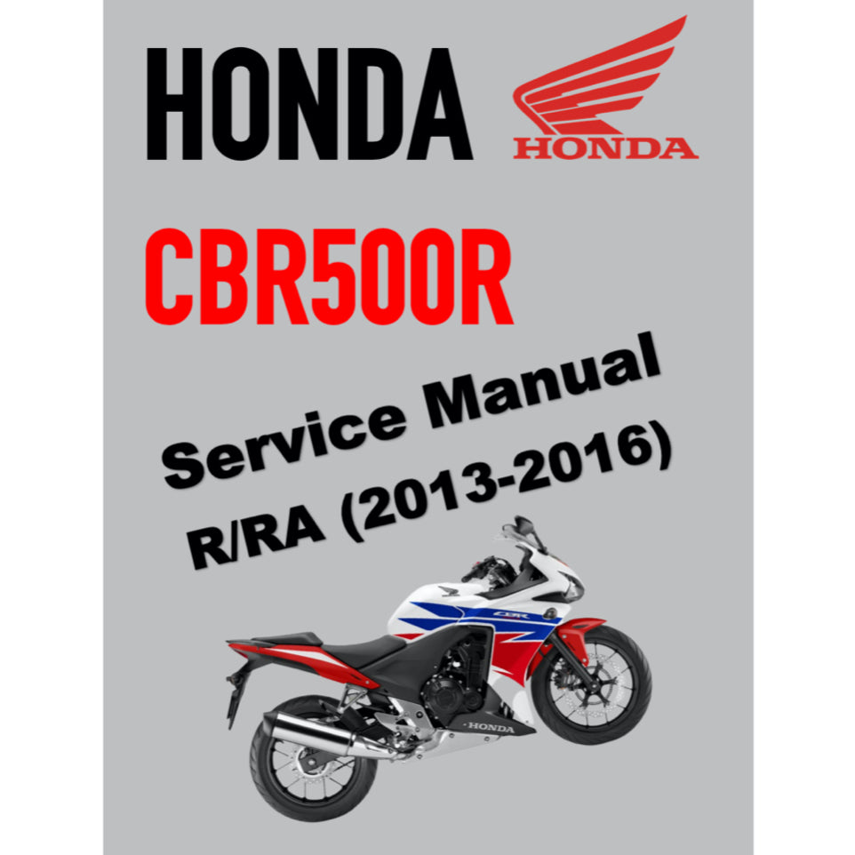 HONDA CBR500R RA (2013-2016) SERVICE WORKSHOP MANUAL + PARTS CATALOGUE + OWNER'S MANUAL