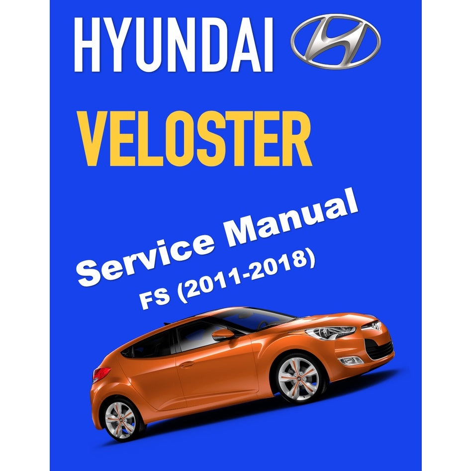 HYUNDAI VELOSTER FS (2011-2018) SERVICE WORKSHOP MANUAL