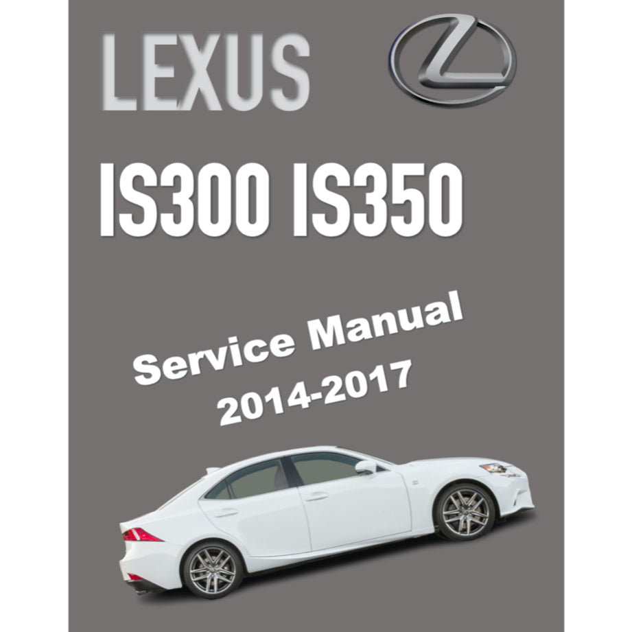 LEXUS IS300/IS350 (2014-2017) SERVICE WORKSHOP MANUAL