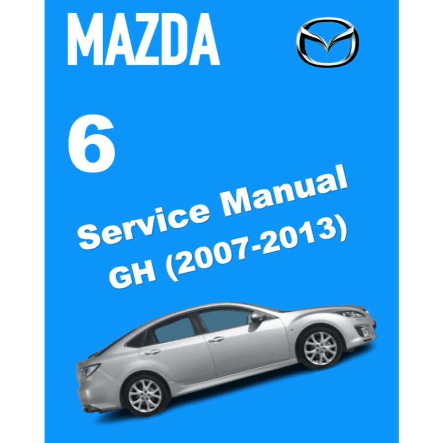 MAZDA 6 GH (2007-2013) SERVICE WORKSHOP MANUAL