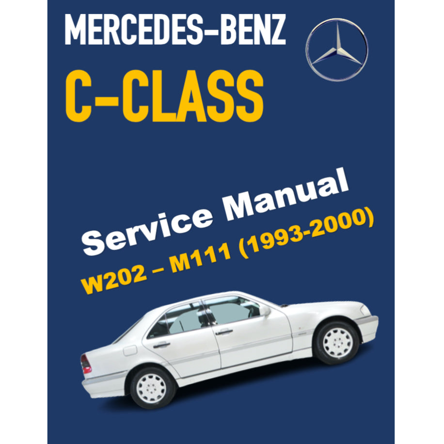 MERCEDES BENZ C-CLASS W202 M111 (1993-2000) SERVICE WORKSHOP MANUAL