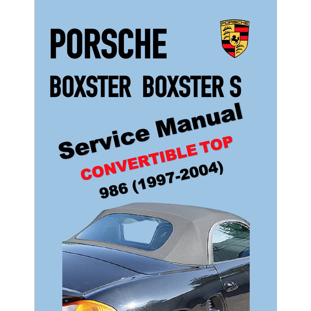 PORSCHE 986 (1997-2004) CONVERTIBLE TOP SERVICE REPAIR MANUAL