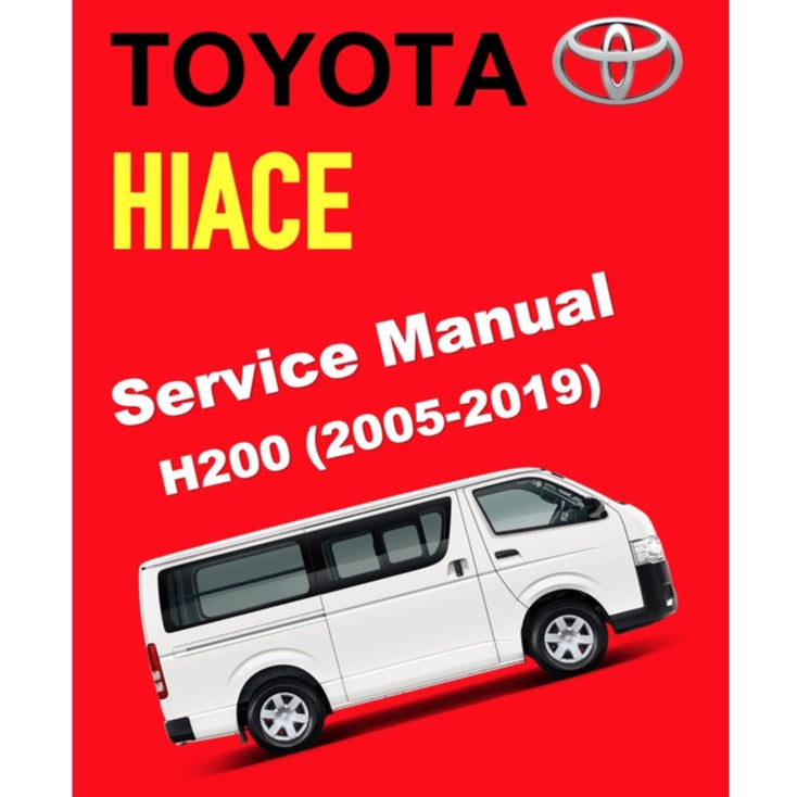 TOYOTA HIACE H200 TRH200 KDH200 LH200 (2005 - 2019) SERVICE WORKSHOP MANUAL