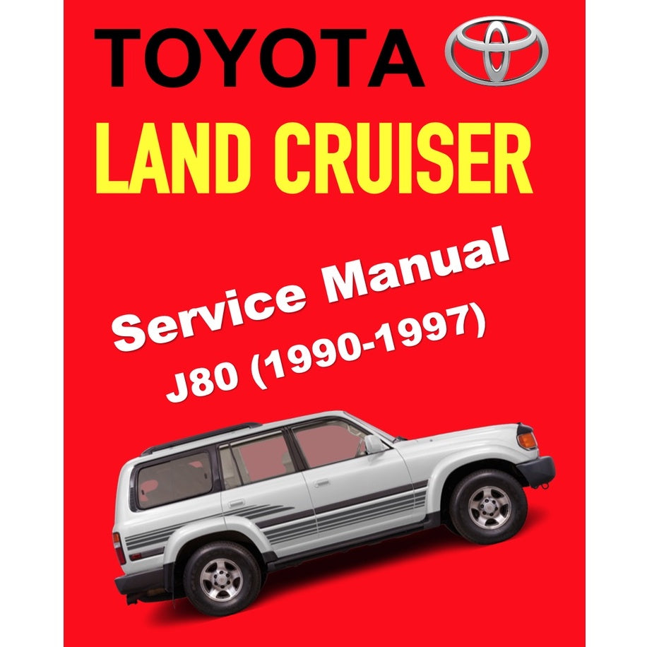 TOYOTA LAND CRUISER J80 (1990-1997) SERVICE WORKSHOP MANUAL
