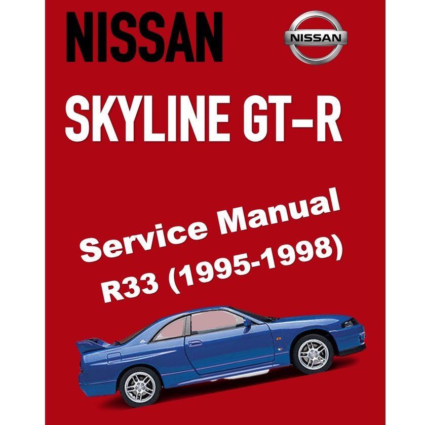 NISSAN SKYLINE GT-R R33 (1995-1998) SERVICE WORKSHOP MANUAL