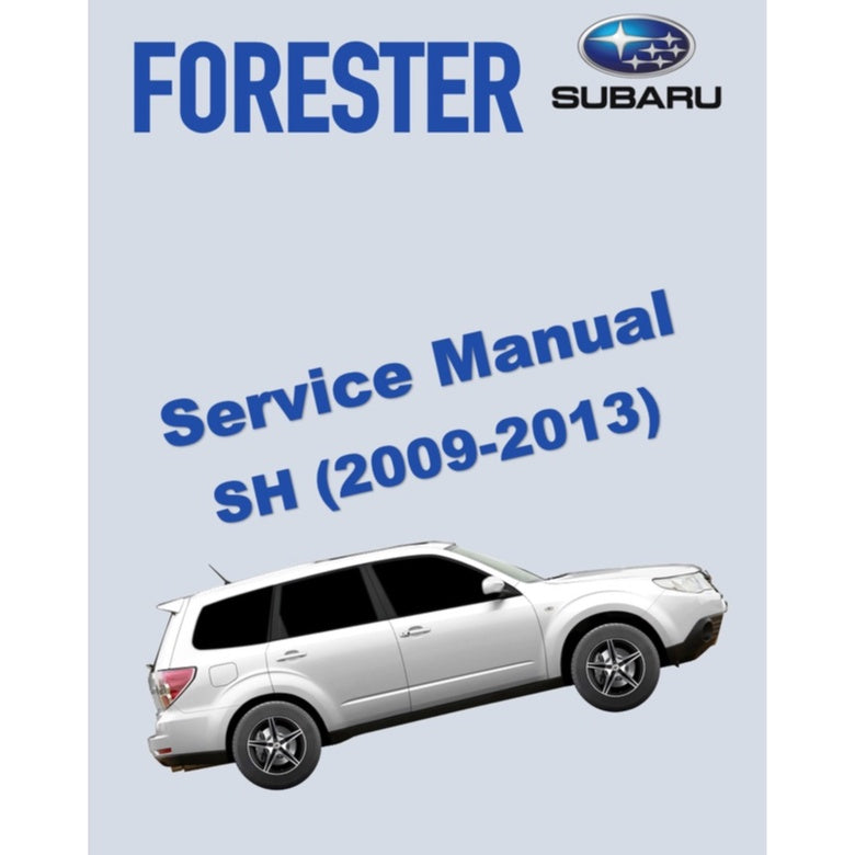 SUBARU FORESTER SH (2009-2013) SERVICE WORKSHOP MANUAL