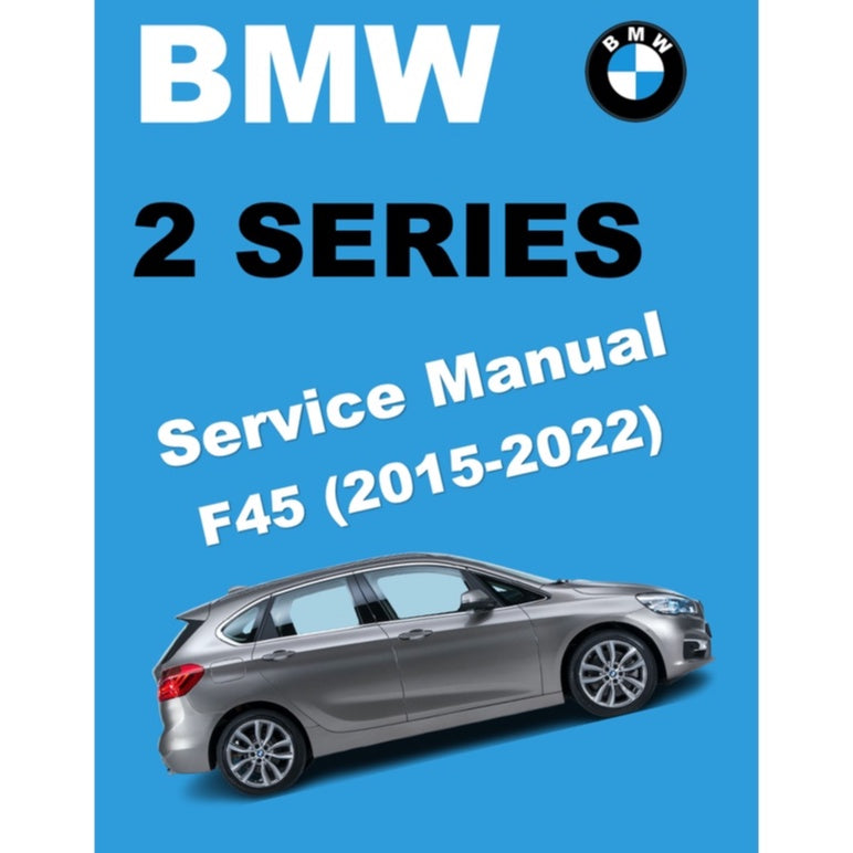 BMW 2 SERIES F45 ACTIVE TOURER (2015-2022) SERVICE WORKSHOP MANUAL