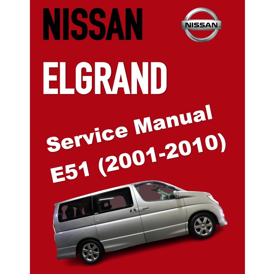 NISSAN ELGRAND E51 (2001-2010) SERVICE WORKSHOP MANUAL