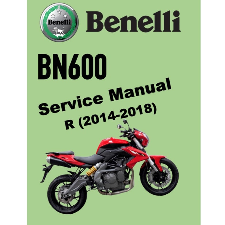 BENELLI BN600 R (2014-2018) SERVICE WORKSHOP MANUAL + PARTS CATALOGUE + OWNER'S MANUAL