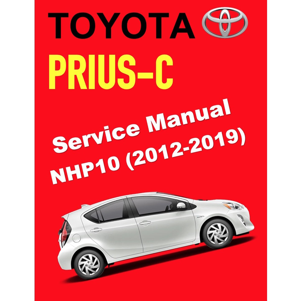 TOYOTA PRIUS-C NHP10 (2012-2019) SERVICE WORKSHOP MANUAL