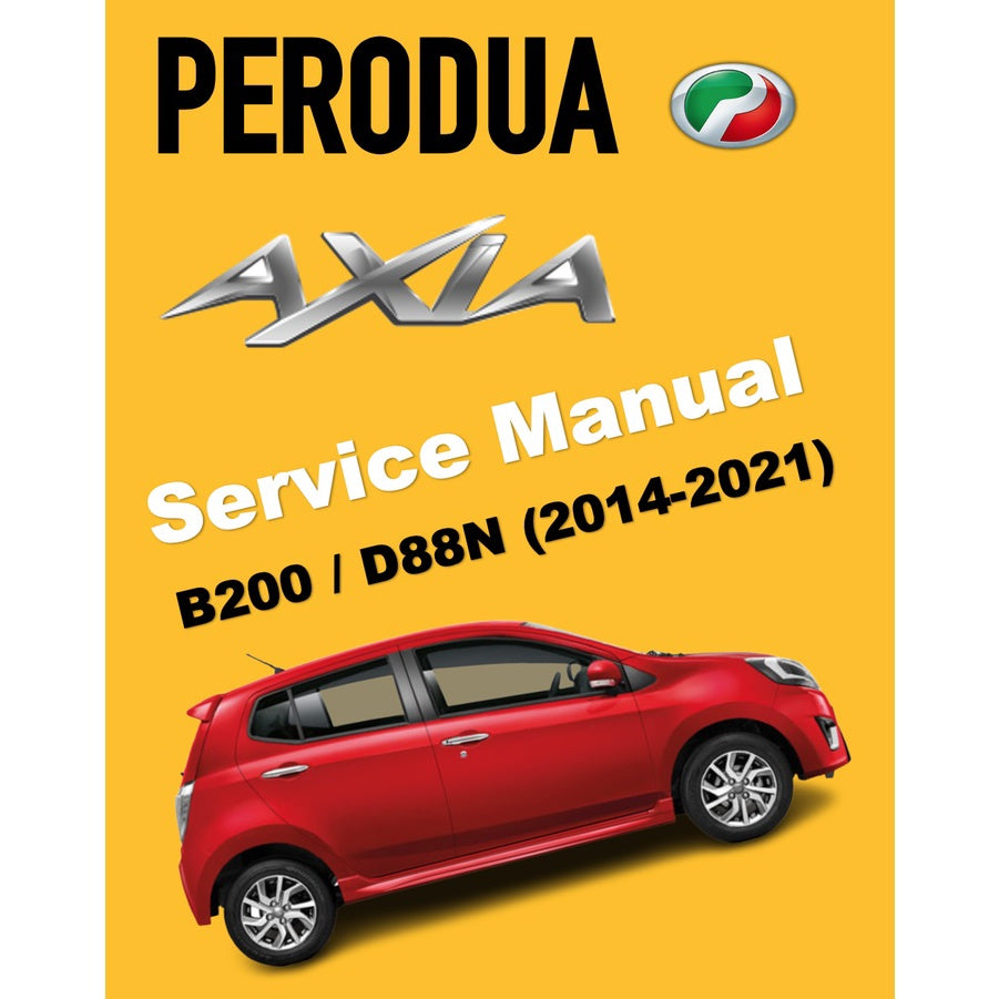 PERODUA AXIA B200 / D88N (2014-2021) SERVICE WORKSHOP MANUAL