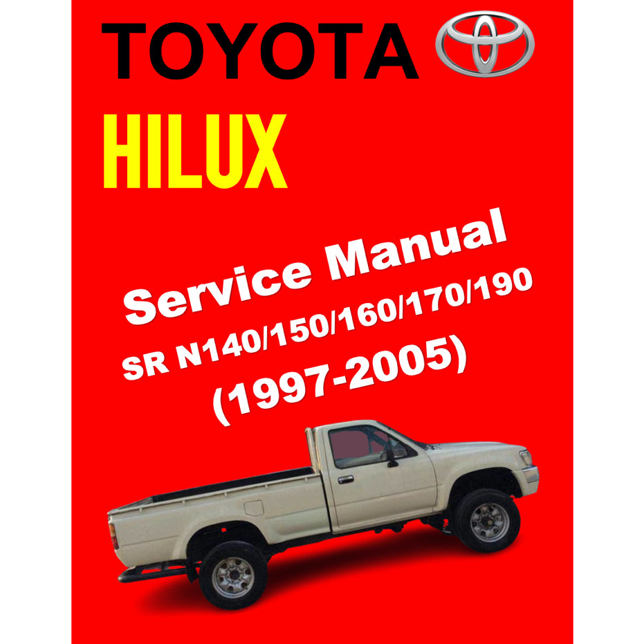 TOYOTA HILUX "SR" N140/150/160/170/190 (1997-2005) SERVICE WORKSHOP MANUAL