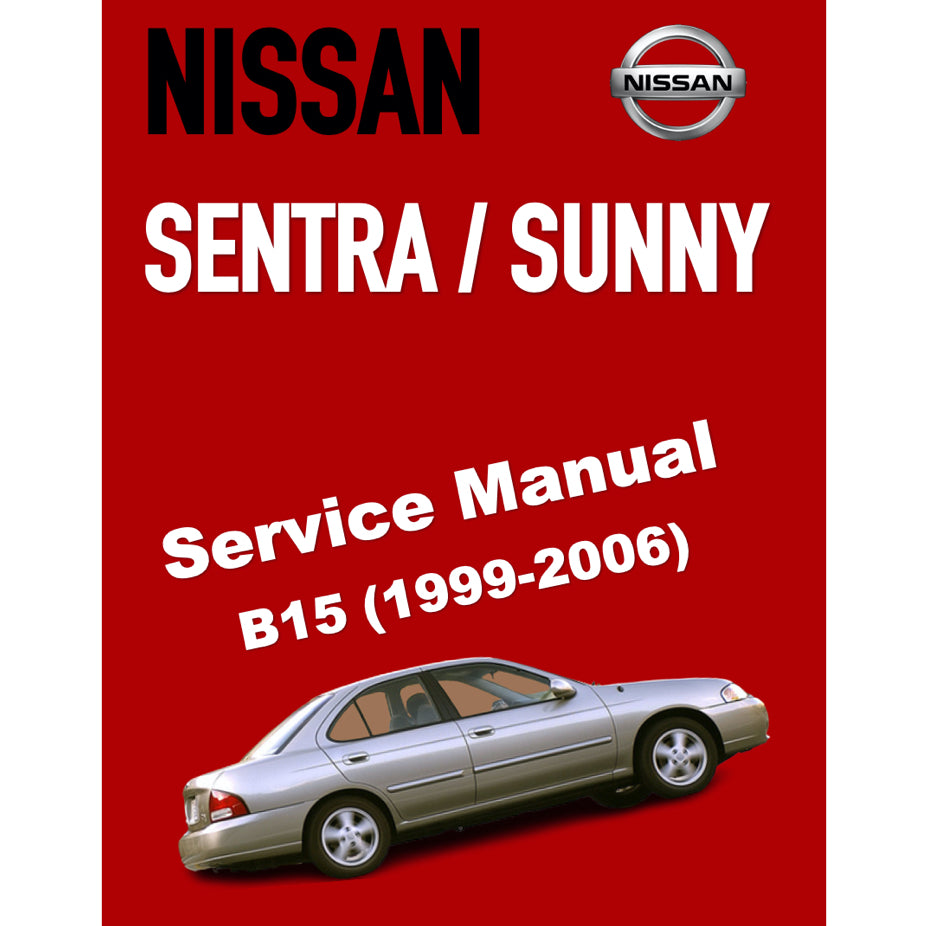 NISSAN SENTRA / SUNNY B15 (1999-2006) SERVICE WORKSHOP MANUAL