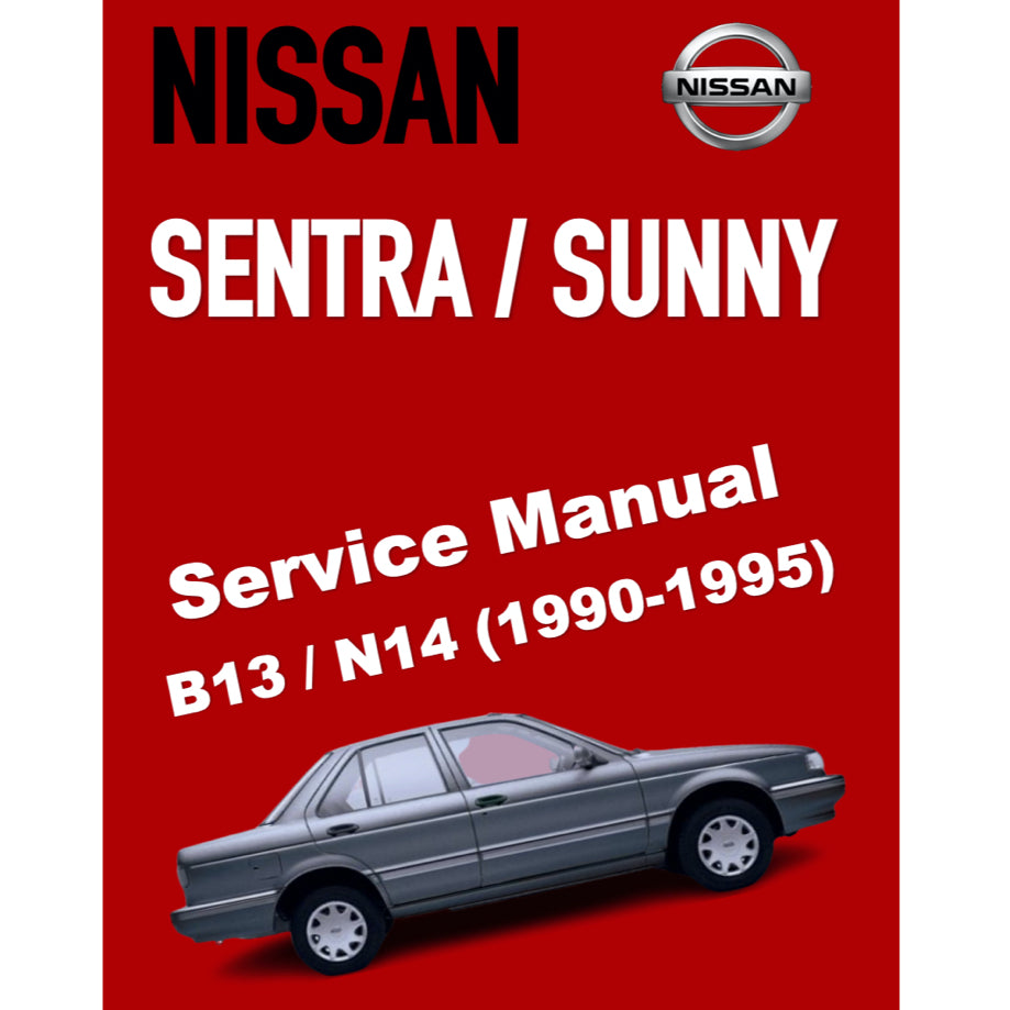 NISSAN SENTRA / SUNNY B13/N14 (1990-1995) SERVICE WORKSHOP MANUAL