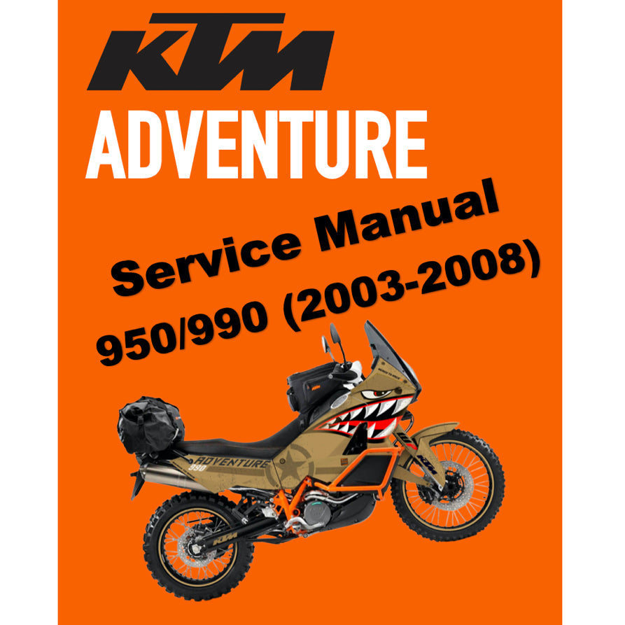 KTM 950/990 ADVENTURE (2003-2008) SERVICE REPAIR WORKSHOP MANUAL + PARTS CATALOGUE + OWNER'S MANUAL