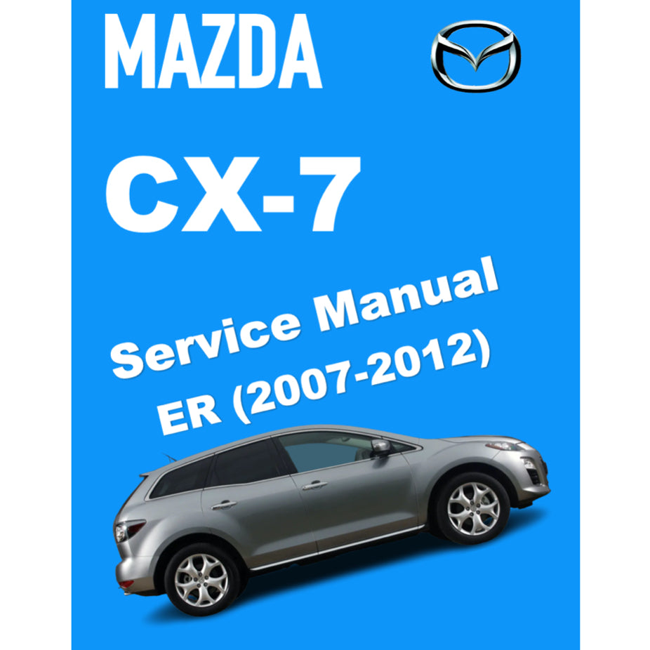MAZDA CX-7 ER (2007-2012) SERVICE WORKSHOP MANUAL