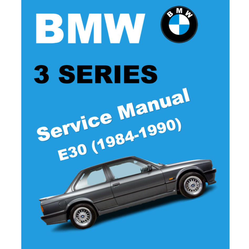 BMW 3 Series E30 (1984-1990) WORKSHOP REPAIR SERVICE MANUAL