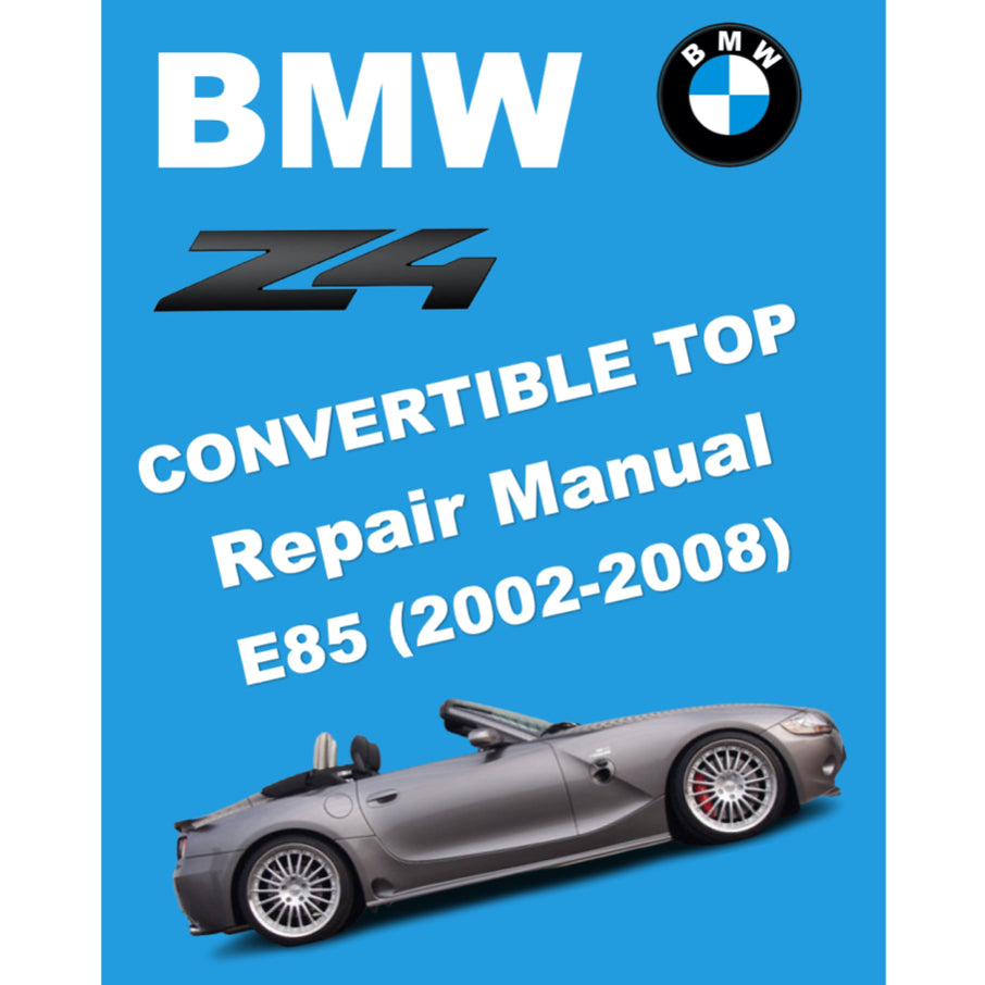 BMW Z4 E85 (2002-2008) CONVERTIBLE TOP REPAIR MANUAL