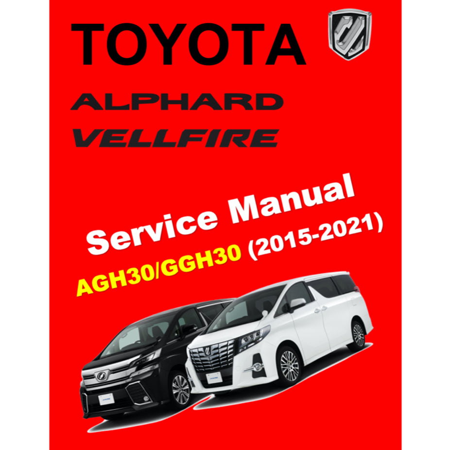 TOYOTA VELLFIRE / ALPHARD AGH30 / GGH30 (2015-2021) SERVICE WORKSHOP MANUAL