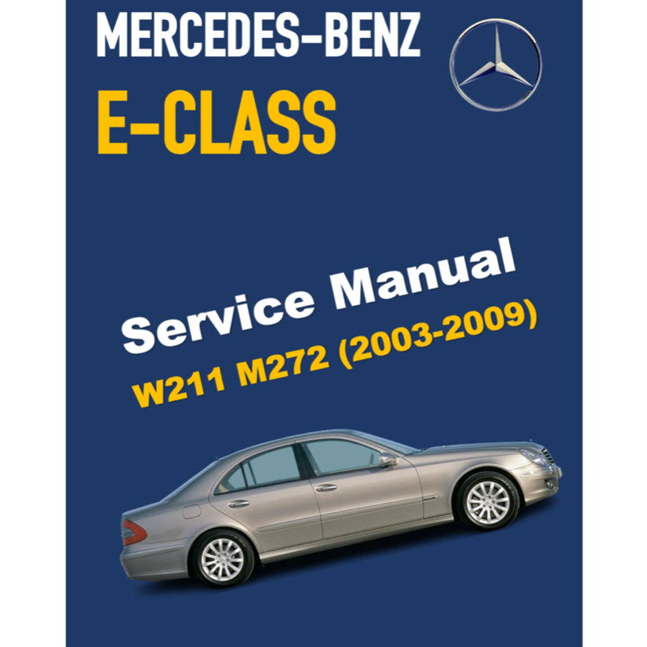 MERCEDES-BENZ E-CLASS W211 E350 M272 (2002-2009) SERVICE WORKSHOP MANUAL