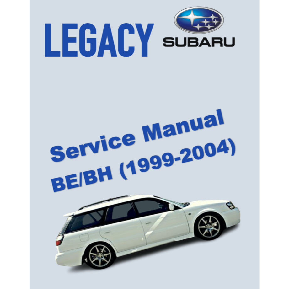SUBARU LEGACY BE/BH (1999-2004) SERVICE WORKSHOP MANUAL