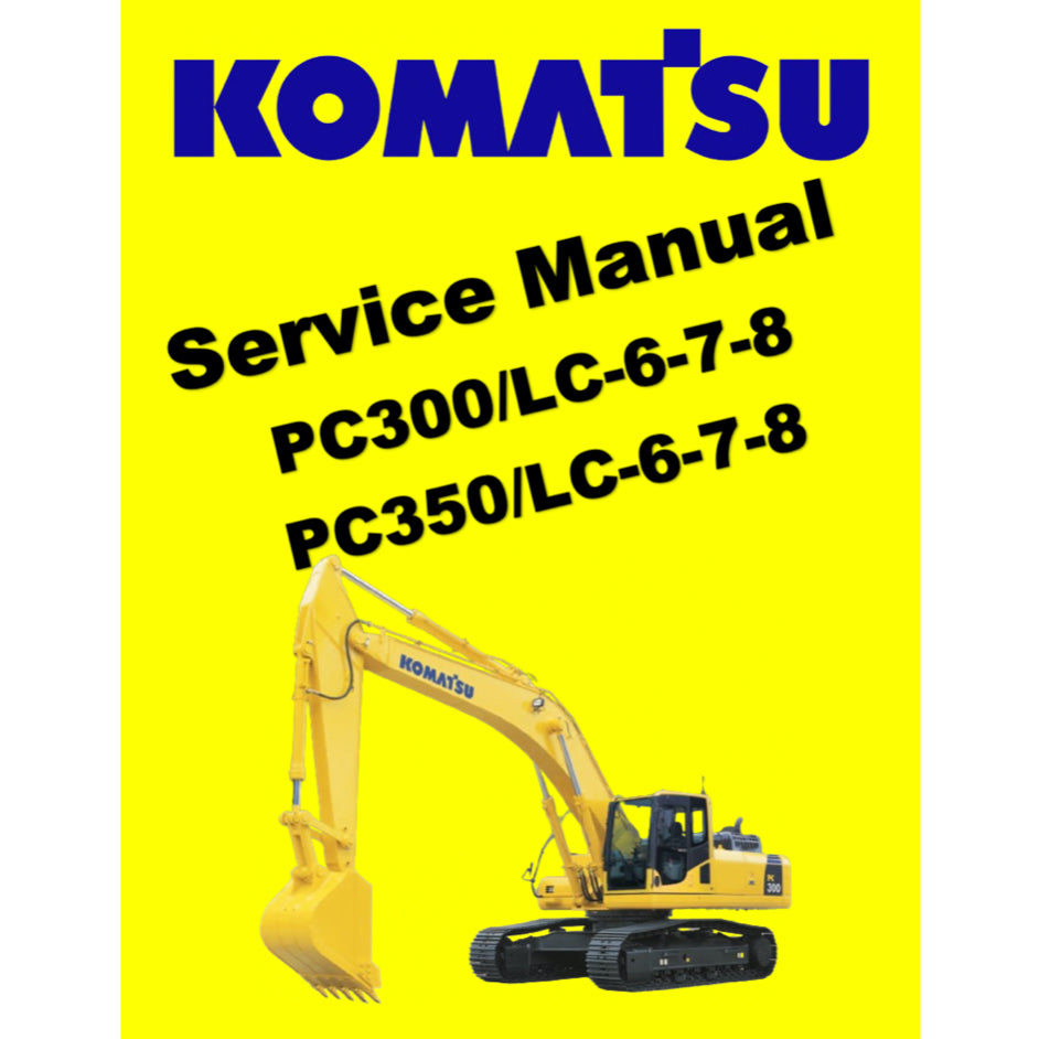 KOMATSU PC300LC-6-7-8 / PC350LC-6-7-8 EXCAVATOR SERVICE WORKSHOP MANUAL