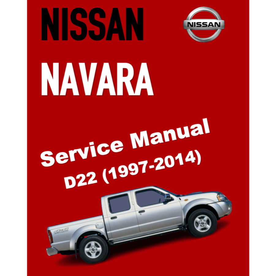 NISSAN NAVARA / FRONTIER D22 (1997-2004-2014) SERVICE WORKSHOP MANUAL