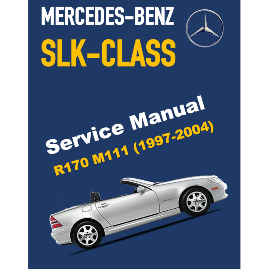 MERCEDES BENZ SLK-CLASS R170 - M111 (1997-2004) SERVICE WORKSHOP MANUAL