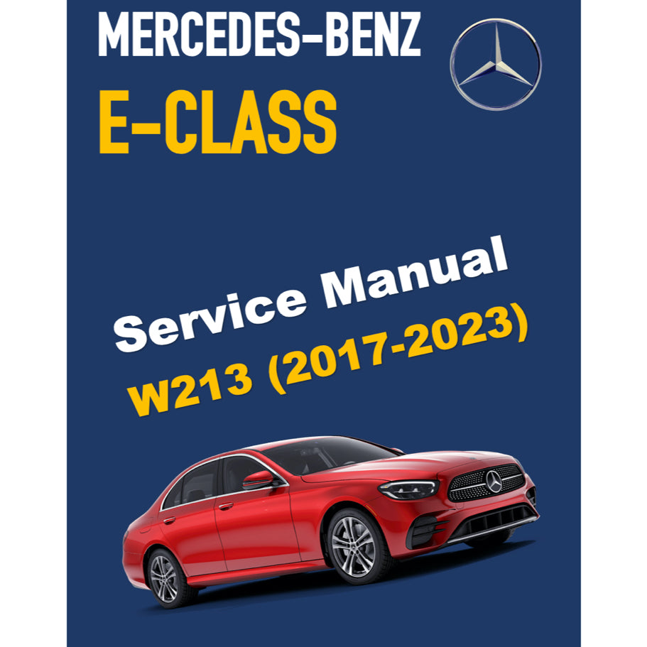 MERCEDES-BENZ W213 (2017-2023) SERVICE WORKSHOP MANUAL