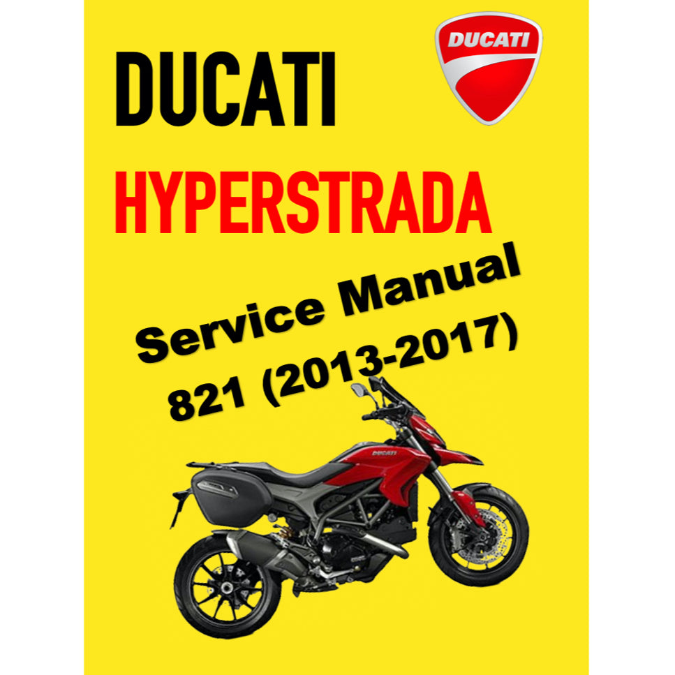 DUCATI HYPERSTRADA 821 (2013-2017) SERVICE WORKSHOP MANUAL + PARTS CATALOGUE + OWNER'S MANUAL