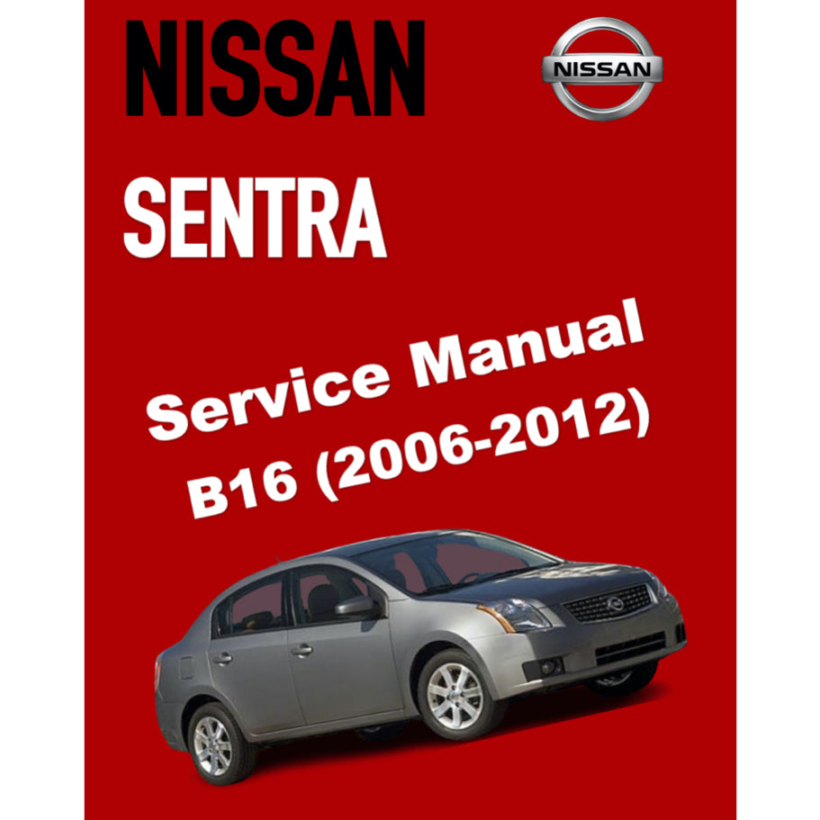 NISSAN SENTRA B16 (2006-2012) SERVICE WORKSHOP MANUAL