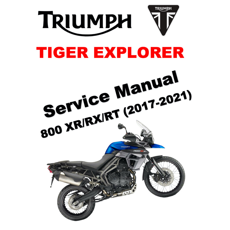 TRIUMPH TIGER EXPLORER 800 XR/XRX/XRT (2017-2021) SERVICE WORKSHOP MANUAL + OWNER'S MANUAL