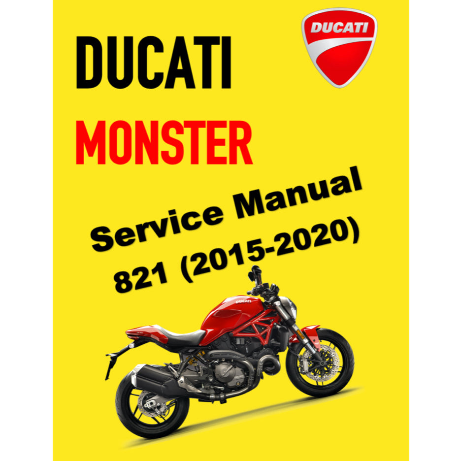 Ducati Monster 821 (2015-2020) SERVICE REPAIR WORKSHOP MANUAL + PARTS CATALOGUE + OWNER' MANUAL