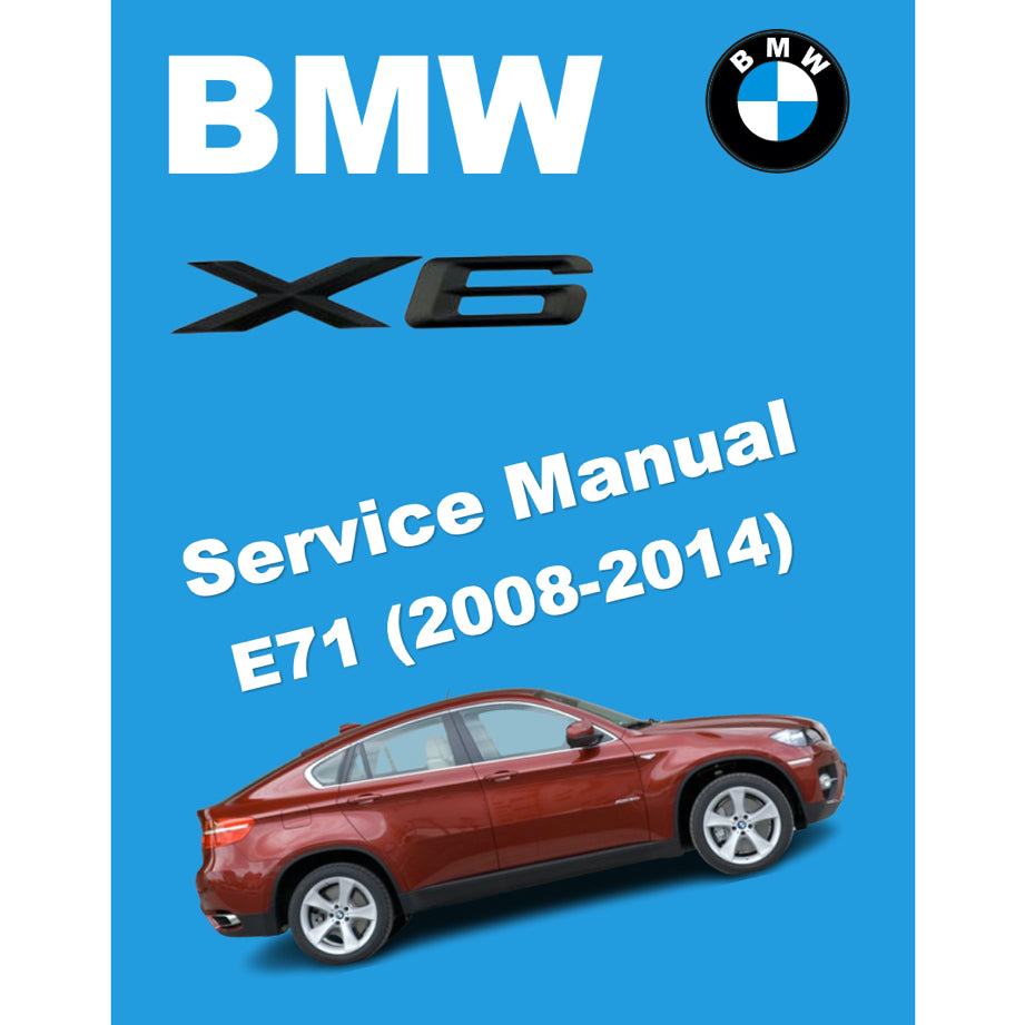 BMW X6 E71 (2008-2014) SERVICE WORKSHOP MANUAL